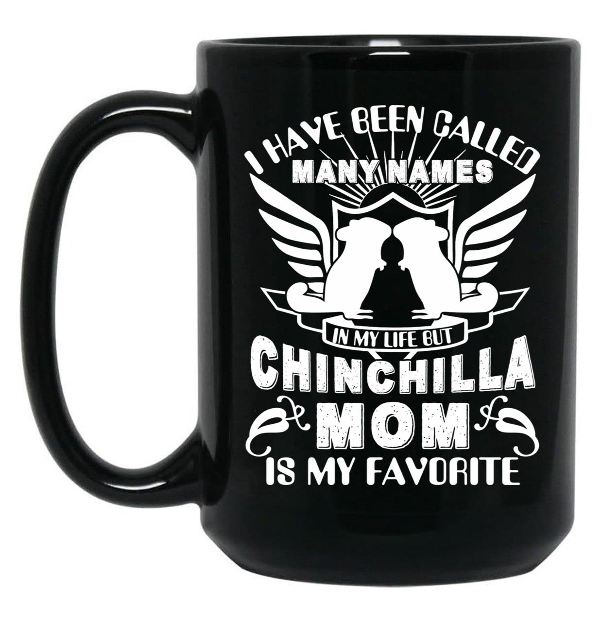 I Have Been Called Chinchilla Mom Black Coffee Mug