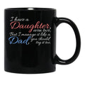 I Have Daughter Even Two But I Manage It Like A Dad You Should Try It Too Black Gift Coffee Mug - Black