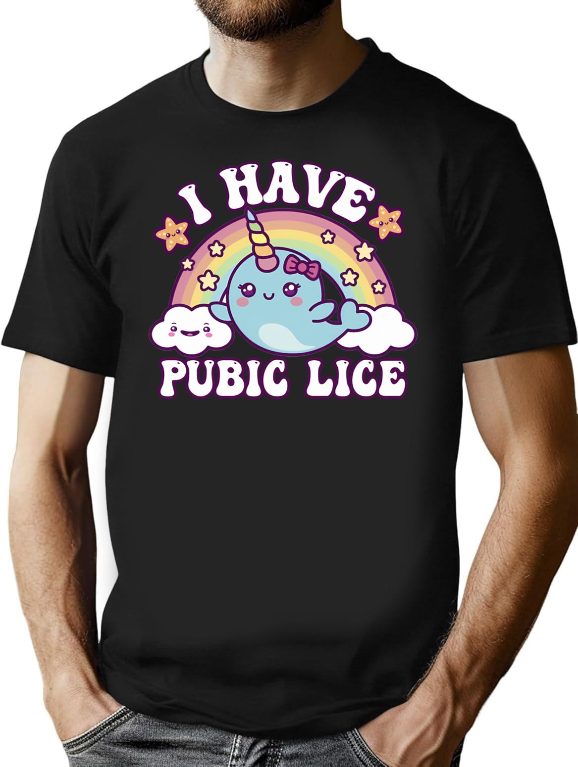 I Have Pubic Lice Funny Retro Offensive Inappropriate T-Shirt for Men & Women, T-Shirts Graphic Tee - Black