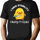I Have Stability Ability To Stab Funny Sarcastic Humor T-Shirt for Men & Women, T-Shirts Graphic Tee - Black