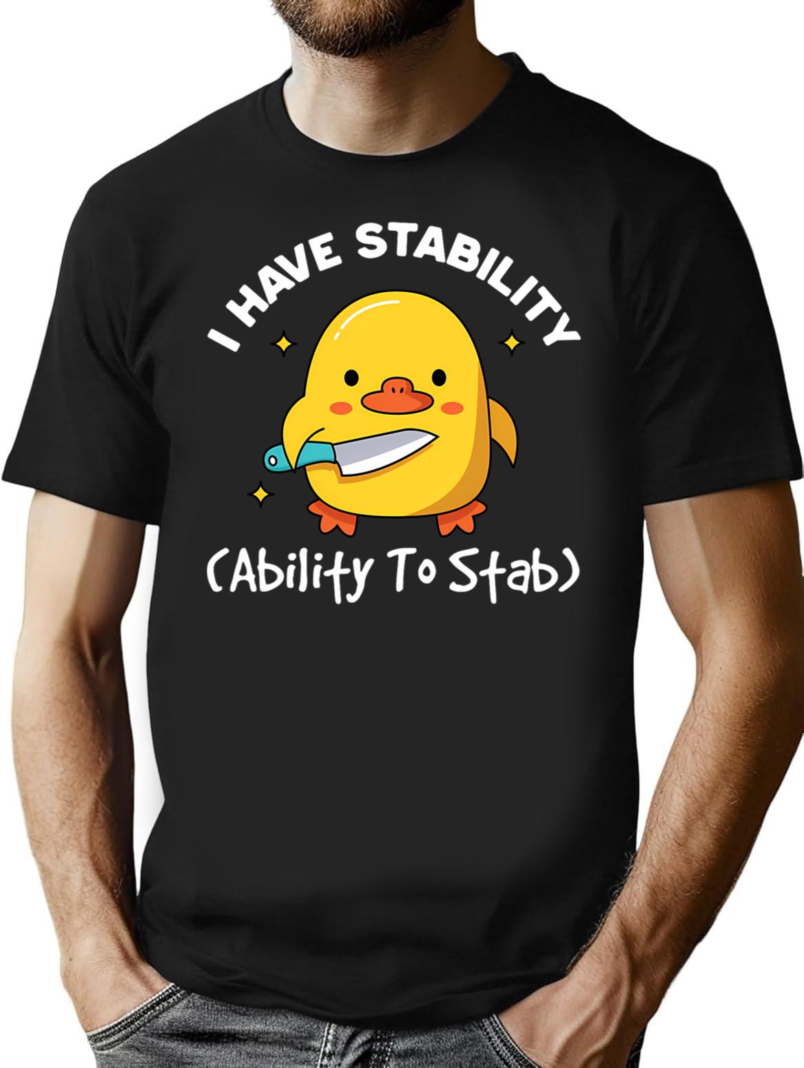 I Have Stability Ability To Stab Funny Sarcastic Humor T-Shirt for Men & Women, T-Shirts Graphic Tee - Black