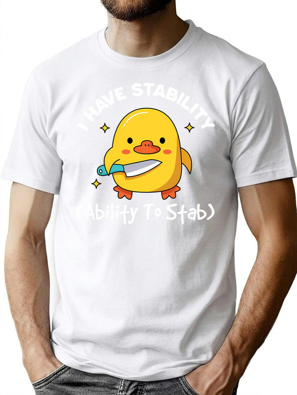 I Have Stability Ability To Stab Funny Sarcastic Humor T-Shirt for Men & Women, T-Shirts Graphic Tee - White