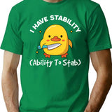 I Have Stability Ability To Stab Funny Sarcastic Humor T-Shirt for Men & Women, T-Shirts Graphic Tee - Green