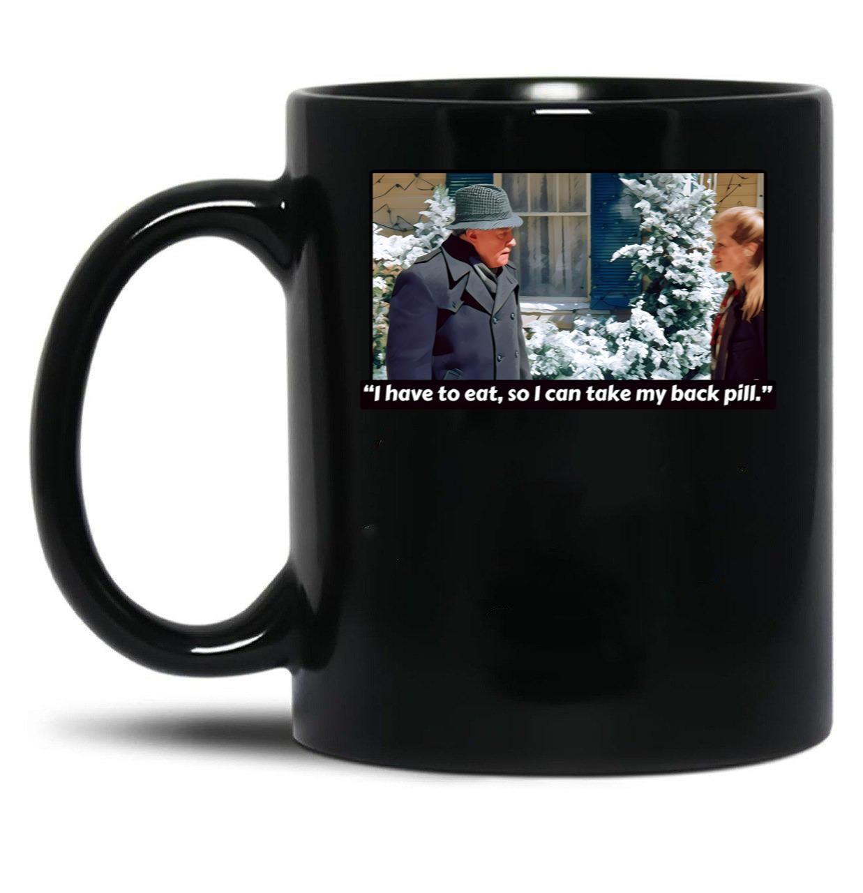 I Have To Eat So I Can Take My Back Pill Christmas Vacation Black Coffee Mug, Gift Coffee Mug