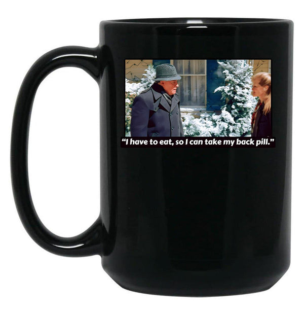 I Have To Eat So I Can Take My Back Pill Christmas Vacation Black Coffee Mug, Gift Coffee Mug - Black