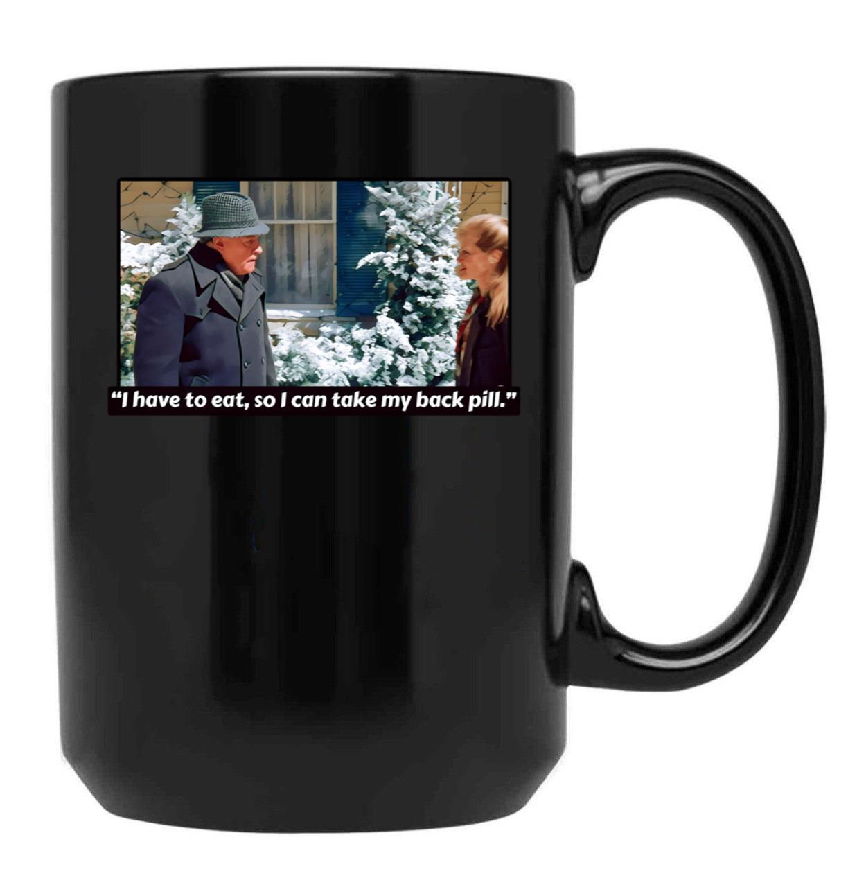 I Have To Eat So I Can Take My Back Pill Christmas Vacation Black Coffee Mug, Gift Coffee Mug