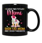 I Have Two Titles Mimi And Shih Tzu Mom Happy Mother'S Day Gift Black Coffee Mug - Black