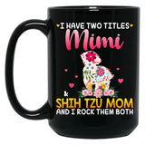 I Have Two Titles Mimi And Shih Tzu Mom Happy Mother'S Day Gift Black Coffee Mug