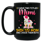 I Have Two Titles Mimi And Shih Tzu Mom Happy Mother'S Day Gift Black Coffee Mug
