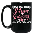 I Have Two Titles Mom And Grammy Birthday Grammy Gift Black Gift Coffee Mug