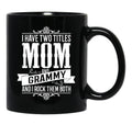 I Have Two Titles Mom And Grammy Black Gift Coffee Mug - Black