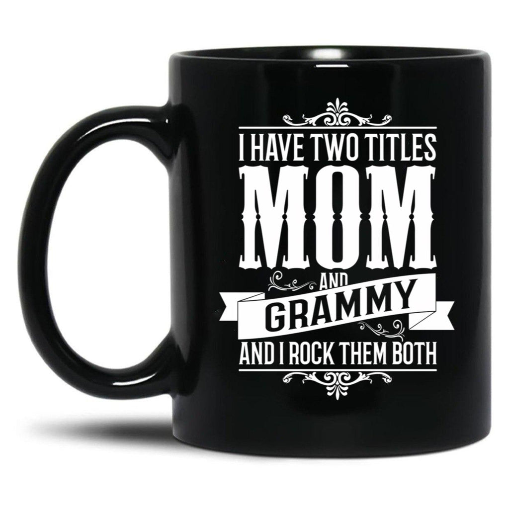 I Have Two Titles Mom And Grammy Black Coffee Mug