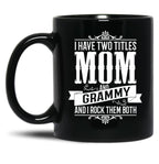 I Have Two Titles Mom And Grammy Black Coffee Mug