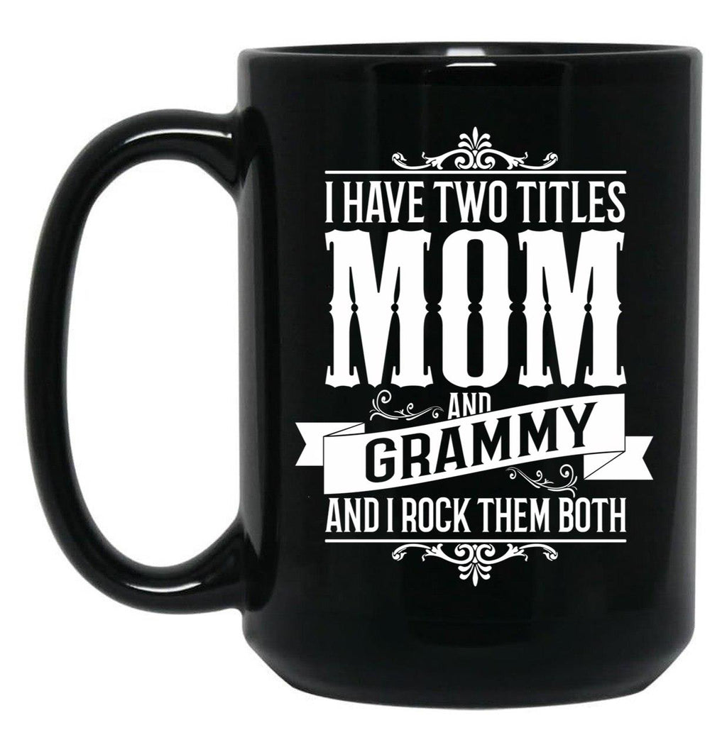 I Have Two Titles Mom And Grammy Black Coffee Mug