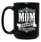 I Have Two Titles Mom And Grammy Black Gift Coffee Mug