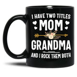 I Have Two Titles Mom And Grandma Mothers Day Gifts Black Gift Coffee Mug