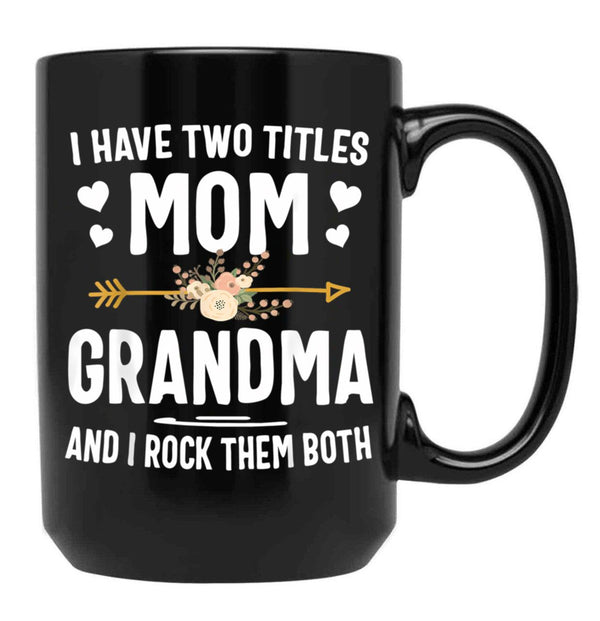 I Have Two Titles Mom And Grandma Shirt Mothers Day Gifts Black Coffee Mug - Black