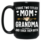 I Have Two Titles Mom And Grandma Shirt Mothers Day Gifts Black Coffee Mug