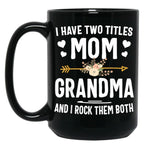 I Have Two Titles Mom And Grandma Shirt Mothers Day Gifts Black Coffee Mug