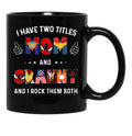 I Have Two Titles Mom And Granny And I Rock Them Both Black Gift Coffee Mug - Black