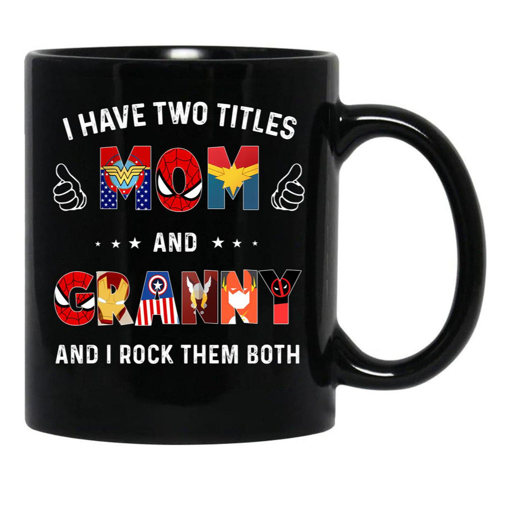 I Have Two Titles Mom And Granny And I Rock Them Both Black Coffee Mug - Black