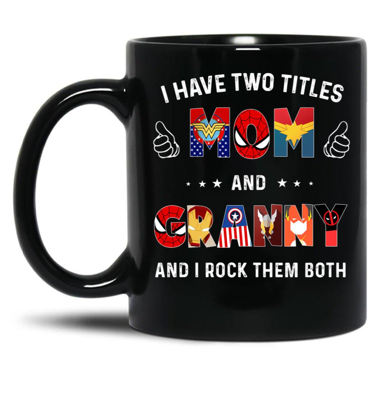 I Have Two Titles Mom And Granny And I Rock Them Both Black Coffee Mug