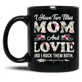 I Have Two Titles Mom And Lovie Flowers Mother'S Day Gift Black Coffee Mug