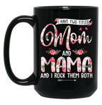 I Have Two Titles Mom And Mama Cute Flowers Mother'S Day Black Gift Coffee Mug