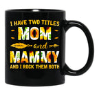I Have Two Titles Mom And Mammy Sunflower Black Gift Coffee Mug - Black