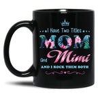 I Have Two Titles Mom And Mimi Floral Black Coffee Mug