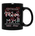 I Have Two Titles Mom And Mom Shirt Mothers Day Black Coffee Mug - Black