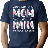 I Have Two Titles Mom And Nana And I Rock Them Both T-Shirt for Men & Women, T-Shirts Graphic Tee - Navy