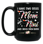 I Have Two Titles Mom And Nini Black Coffee Mug