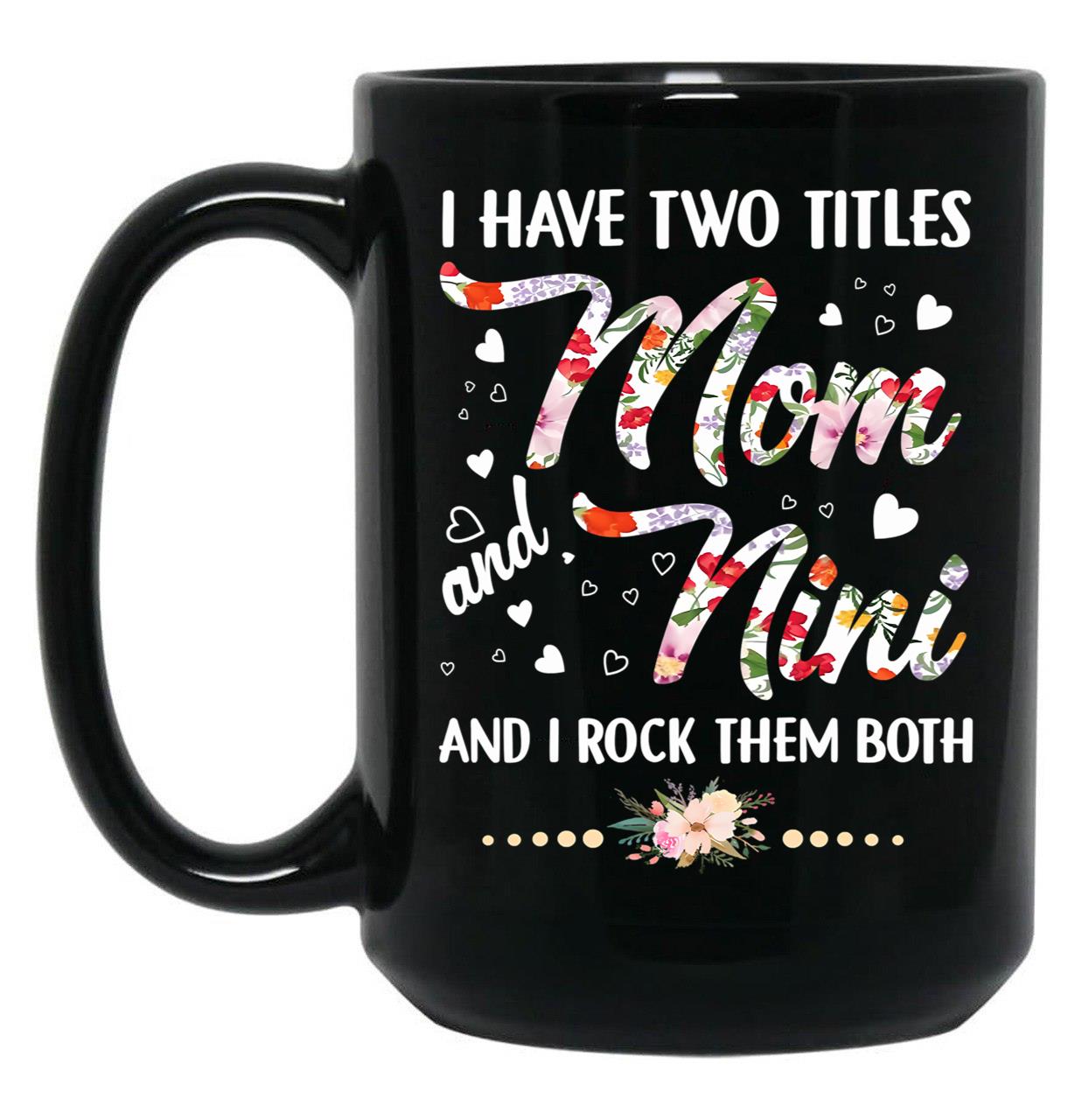 I Have Two Titles Mom And Nini Black Coffee Mug