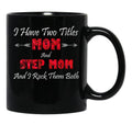 I Have Two Titles Mom And Step Mom And I Rock Them Bothstep Mom Gift Black Coffee Mug - Black