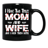 I Have Two Titles Mom And Wife -Best Gift For Mother'S Day Black Gift Coffee Mug - Black