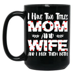 I Have Two Titles Mom And Wife -Best Gift For Mother'S Day Black Gift Coffee Mug