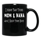 I Have Two Titles Mom Nana And I Rock Them Both Black Coffee Mug - Black