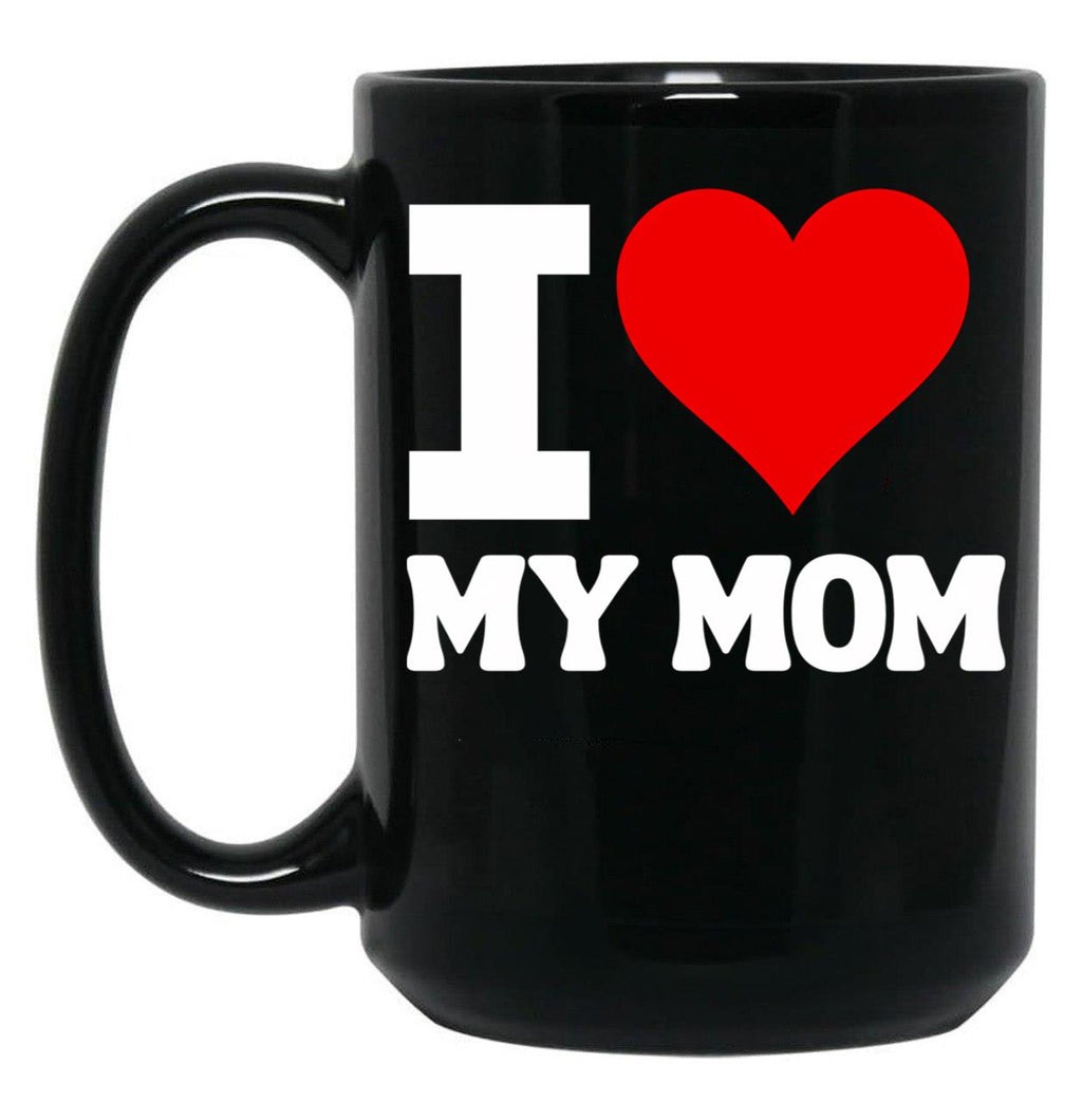 I Heart My Mom I Love My Mom Black Gift Coffee Mug