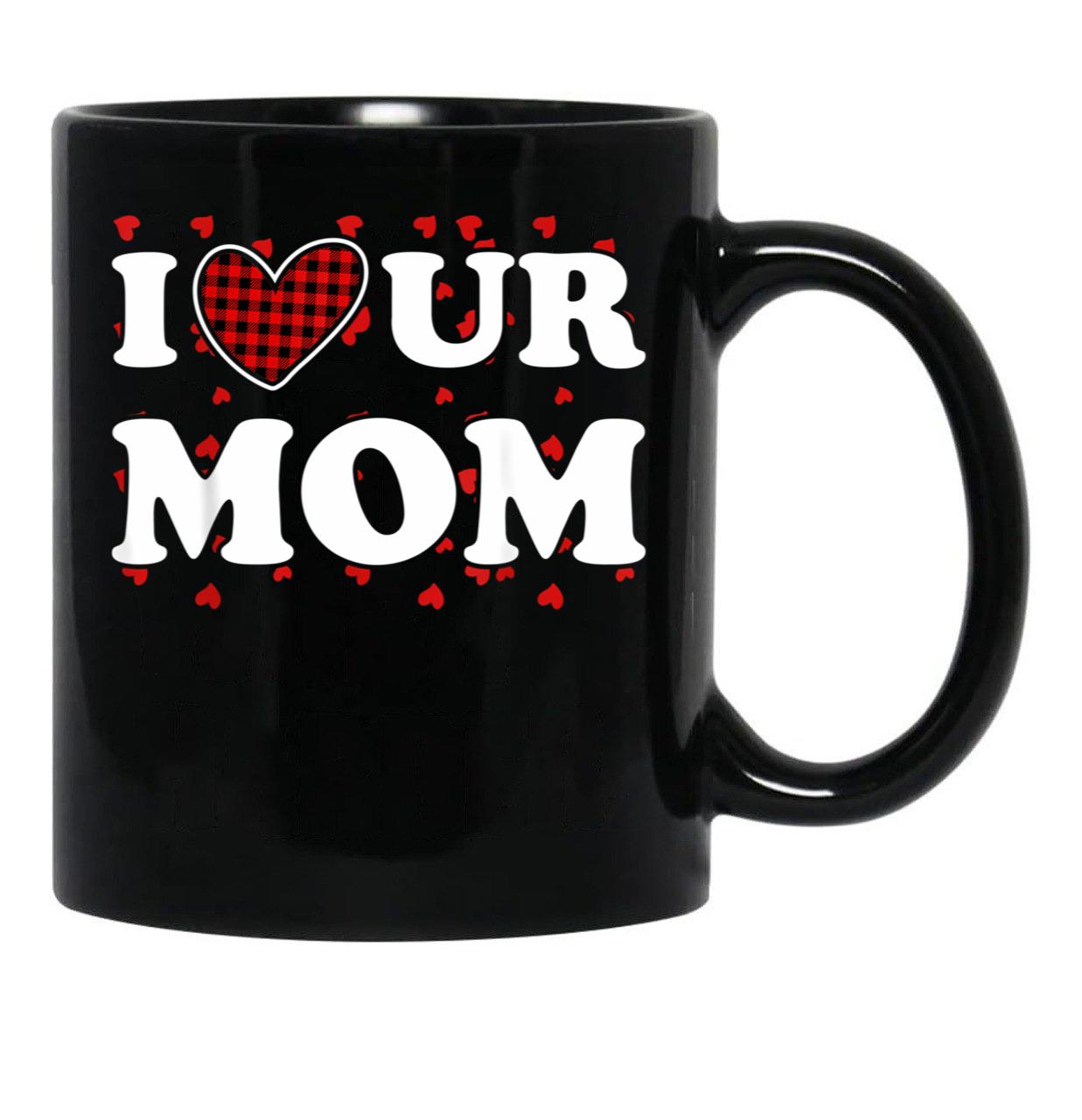 I Heart Ur Mom I Love Your Mom I Love Hot Moms Funny Saying Black Gift Coffee Mug - Black