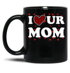 I Heart Ur Mom I Love Your Mom I Love Hot Moms Funny Saying Black Coffee Mug
