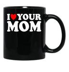 I Heart Your Mom Black Coffee Mug - Black
