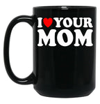 I Heart Your Mom Black Gift Coffee Mug