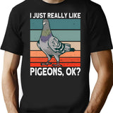 I Just Really Like Pigeons Ok - Pigeon Vintage T-Shirt for Men & Women, T-Shirts Graphic Tee - Black