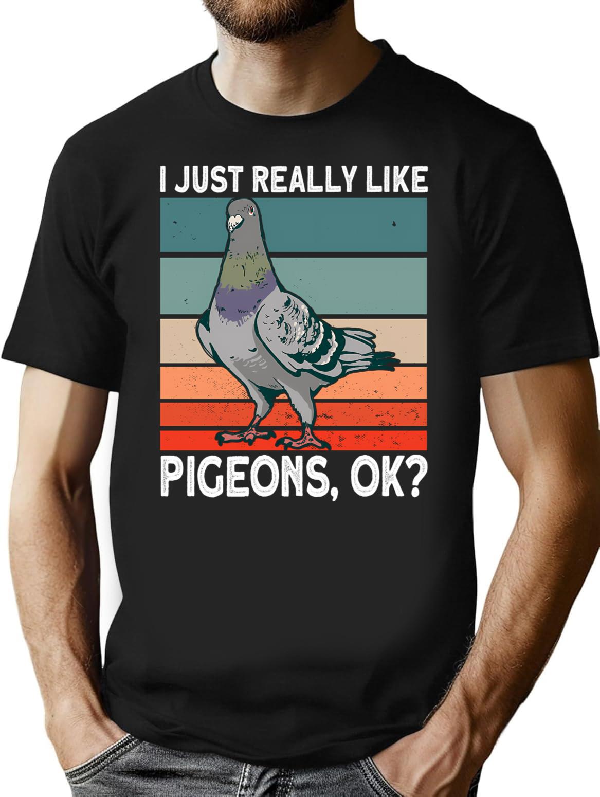 I Just Really Like Pigeons Ok - Pigeon Vintage T-Shirt for Men & Women, T-Shirts Graphic Tee - Black