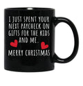 I Just Spent Your Next Paycheck On Gifts For The Kids And Me. Christmas Humor. Rude Offensive Inappropriate Christmas Design. White Black Gift Coffee Mug - Black