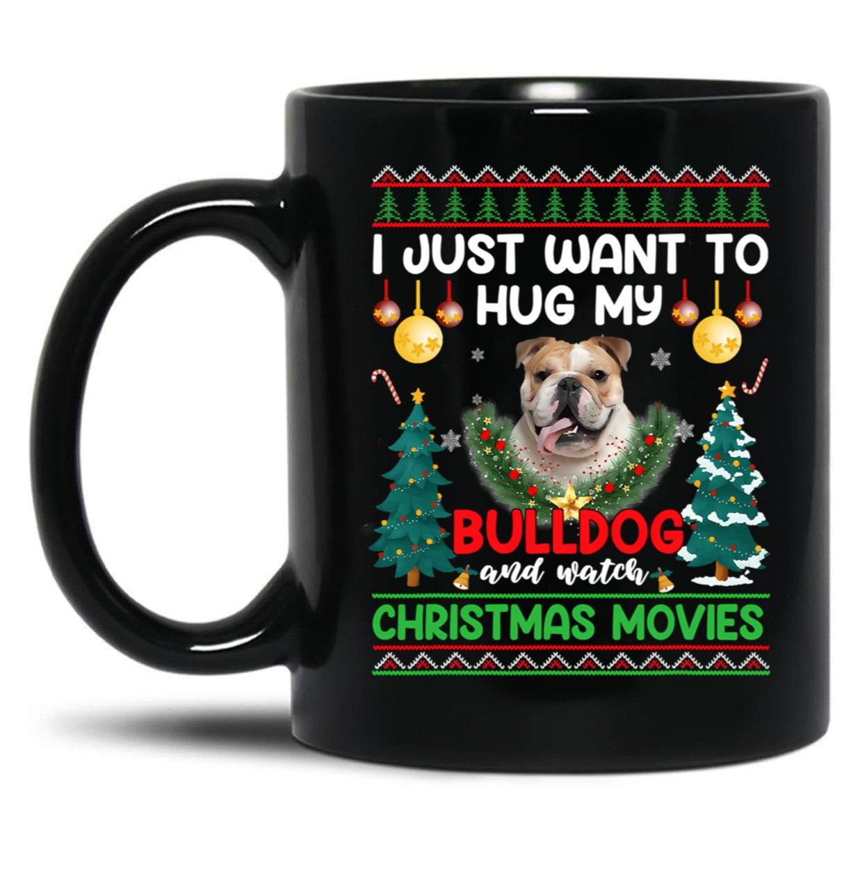 I Just Want To Hug My Bulldog Dog Black Gift Coffee Mug