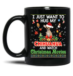 I Just Want To Hug My Chihuahua Dog And Watch Lightweight Sweat Black Gift Coffee Mug