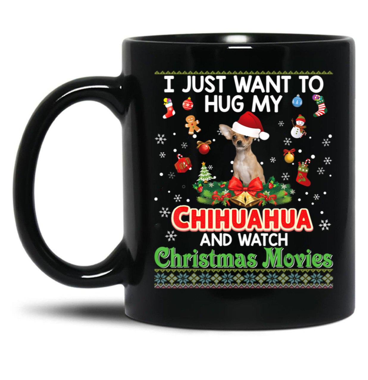 I Just Want To Hug My Chihuahua Dog And Watch Lightweight Sweat Black Gift Coffee Mug