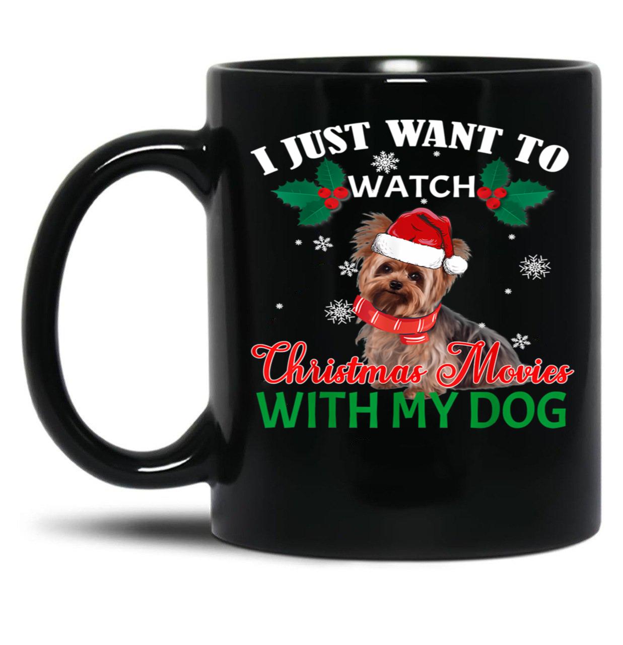 I Just Want To Watch Christmas Movies With My Dog Yorkie Black Gift Coffee Mug